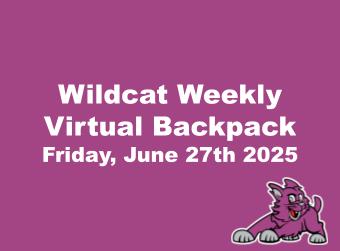 Wildcat Weekly Virtual Backpack Friday, June 27th 2025